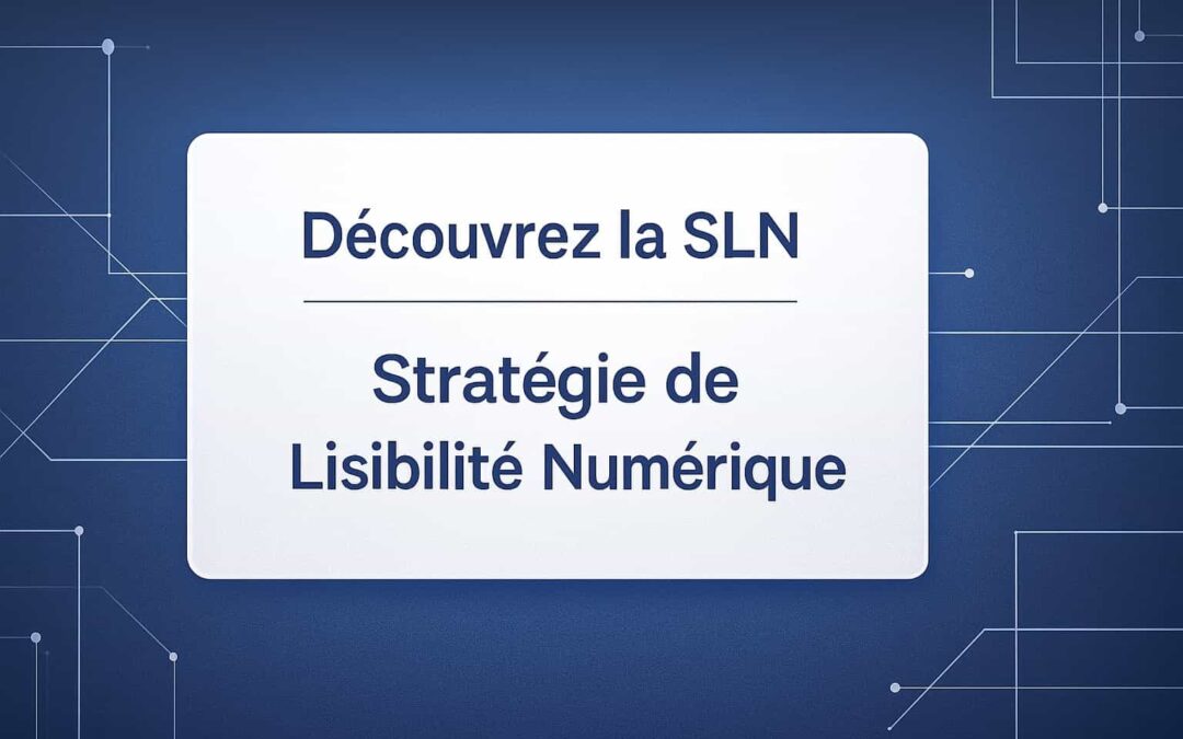 Misez sur la SLN en 2026 : la Stratégie de Lisibilité Numérique